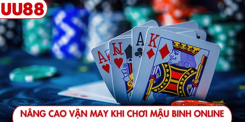 Nâng cao vận may khi chơi Mậu Binh online